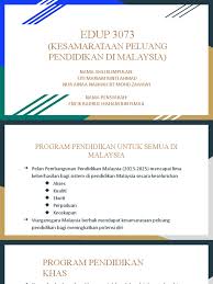 Berbagai universitas di malaysia, khususnya yang menawarkan jurusan pendidikan dan keguruan memiliki sistem pendidikan yang baik. Kesamarataan Peluang Pendidikan Di Malaysia Pptx