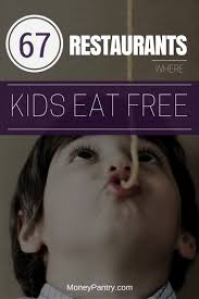Check spelling or type a new query. 67 Restaurants Where Kids Eat Free Today Or Any Other Day Or Night Moneypantry