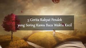 Cerita bahasa inggris tentang malin kundang, selamat membaca. 5 Cerita Rakyat Pendek Yang Penuh Pesan Moral Kepogaul