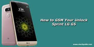 We service more handsets and providers than any other unlocking service. How To Gsm Unlock Sprint Lg G5