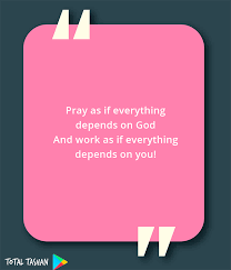 Pray As If Everything Depends On God Spiritual Messages Total Tashan