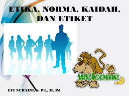 Kursus asas protokol majlis rasmi dan etiket sosial parlimen malaysia. Ppt Etika Norma Kaidah Dan Etiket Powerpoint Presentation Free Download Id 4350127