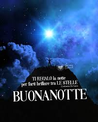 Ti Regalo La Notte Per Farti Brillare Tra Le Stelle Buonanotte Nel 2021 Buonanotte Buona Notte Divertente Auguri Di Buona Notte