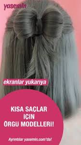 Kisa Saclar Icin En Guzel Orgu Modelleri Sac Kisa Sac Guzellik