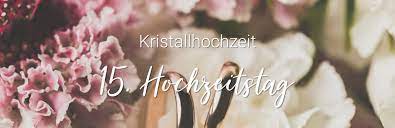 Allen begriffen ist gemeinsam, dass sie den 15. 15 Hochzeitstag Kristallhochzeit Bedeutung Geschenkideen