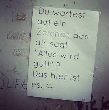 Alles Wird Gut Aufmunternde Spruche Weisheiten Spruche Nachdenkliche Spruche