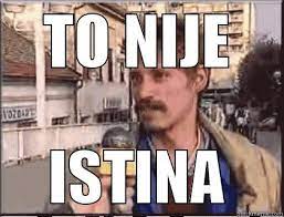 to nije istina. - quickmeme