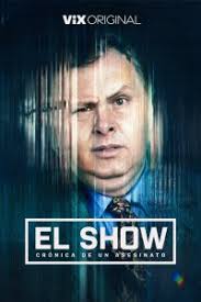 EL SHOW, CRÓNICA DE UN ASESINATO, Original Documentary Series Produced by  N+ Docs Will Premiere