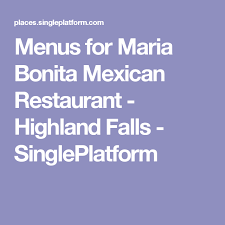 Menus For Maria Bonita Mexican Restaurant Highland Falls Singleplatform Mexican Restaurant Bonita Maria
