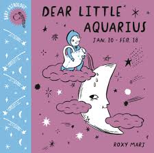 Baby Astrology Dear Little Aquarius Marj Roxy 9781984895271 Books Amazon Ca