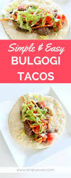 Simple Easy Bulgogi Tacos Bibimbap Burritos Recipe Bulgogi Recipes Bulgogi Tacos