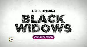 Black widows is an indian drama web series. Black Widows