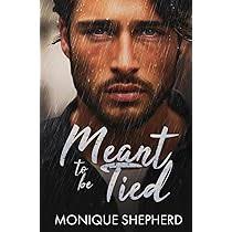 Amazon.com: Meant to be Tied (Meant To Be Series): 9798867516611: Shepherd,  Monique: Books