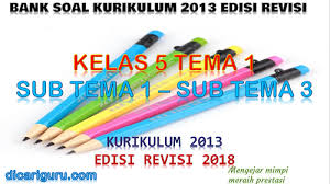 Soal uas kelas 5 semester 1 tema 5 nama : Download Bank Soal Kelas 5 Tema 1 K13 Revisi 2018 Dicariguru Com