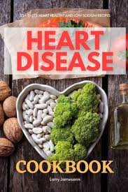 Trustworthy health advice you can live by. Heart Disease Cookbook 35 Tasty Heart Healthy And Low Sodium Recipes Paperback Volumes Bookcafe