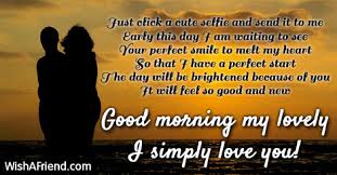 I know you have an important project today. Good Morning Message For Girlfriend Your One Morning Kiss And Well