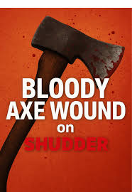Bloody Axe Wound: An Over-the-Top Gore Fest