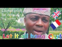 Let it all hang out. Traduction Anglais-Français