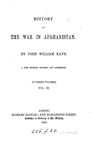 History of the War in Afghanistan; from Unpublished Letters and Journals of  Political and Military Officers Employed in Afghanis