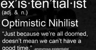 Extentialism Existentialism Quotes Existentialist Nihilism