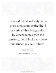 I Was Called Fat And Ugly In The Press Almost My Entire Life I Picture Quotes