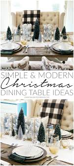Linens will set your table apart from the ordinary. Simple Modern Christmas Dining Table Ideas