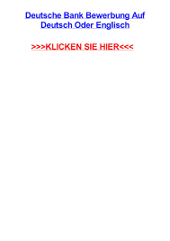 Sch�n, dass sie sich f�r einen ausbildungsberuf oder studiengang bei der deutschen bank bitte nehmen sie sich ausreichend zeit, um ihre bewerbung einzugeben. Deutsche Bank Bewerbung Auf Deutsch Oder Englisch By Leonsyogq Issuu