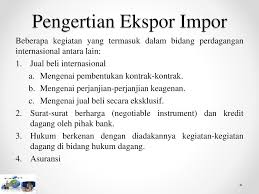 Peran ini tampak dari semakin meningkatnya transaksi dagang yang dewasa ini sudah lintas. Kegiatan Ekspor Impor Pertemuan Ke 2 Ppt Download
