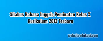 Bahan ajar kelas vii semester 2 k 13 bahasa inggris download media pembelajaran flash download media flash ipa makalah moodle rpp model webbing sd contoh soal. Silabus Bahasa Inggris Peminatan Kelas 10 K13 Tahun 2021 2022