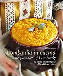 La cucina tradizionale lombarda è fatta di tanti sapori, molto diversi fra loro. Libro Di Ricette Lombardia In Cucina Cucina Lombarda Sapori E Tradizione