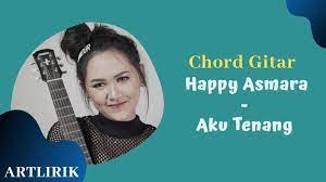Chord Aku Tenang Happy Asmara Lirik Lagu Lagu Lirik