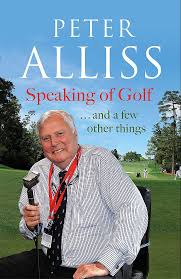 In 2012 he was inducted into the world golf hall of fame in the lifetime achievement category. Speaking Of Golf And A Few Other Things Alliss Peter 9781529396218 Amazon Com Books