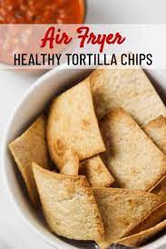Air Fryer Tortilla Chips Recipe Homemade Tortilla Chips Homemade Tortillas Tortilla Chips