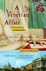 A Venetian Affair: A True Tale of Forbidden Love in the 18th Century:  9780375726170: Di Robilant, Andrea: Books - Amazon.com