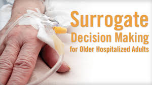 In some instances, a patient has appointed their own. Surrogate Decision Making For Older Hospitalized Adults Physician S Weekly