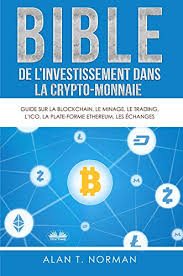 Voici les fiches descriptives des principaux projets. Amazon Com Bible De L Investissement Dans La Crypto Monnaie Guide Sur La Blockchain Le Minage Le Trading L Ico La Plate Forme Ethereum Les Echanges French Edition Ebook Alan T Norman Sylvie Clauzon Kindle Store