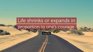 Anais Nin Quote Life Shrinks Or Expands In Proportion To One S Courage