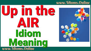Likely to change frequently, suddenly, or unexpectedly. Up In The Air Idioms Online