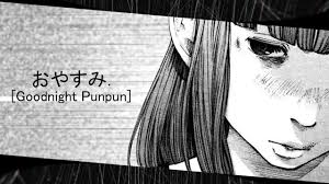 Goodnight Punpun Youtube Hopelessly idealistic and romantic, punpun as his problems increase, punpun's once shy demeanor turns into voluntary reclusiveness. goodnight punpun