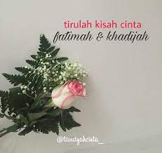 Tirulah Kisah Cinta Fatimah Dan Khadijah Hati Ini Tempatnya Jatuh Cinta Dan Mungkin Memendam Rasa Jika Kita Jatuh Cinta Buka Jatuh Cinta Cinta Kisah Cinta