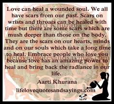 Sometimes, your loved one ends up so badly hurt that it affects them to the core. Quotes About Emotional Wounds 33 Quotes