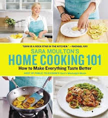 See full list on celebsages.com Sara Moulton S Home Cooking 101 How To Make Everything Taste Better Sara Moulton 9780848744410