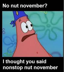 Nonstop Nut November | Know Your Meme