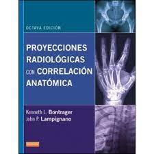 Bontrager manual de posiciones y técnicas radiológicas. Proyecciones Radiologicas Con Correlacion Anatomica Autor Kenneth L Bontrager Pdf Gratis