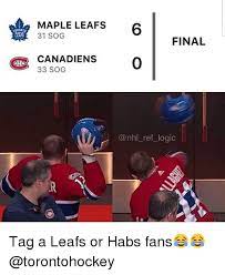 Memes are all over the place now, why not make one for the montreal canadiens? Maple Leafs 31 Sog Map Lea Final Canadiens 33 Sog Gbc Ref Logic Tag A Leafs Or Habs Fans Logic Meme On Me Me