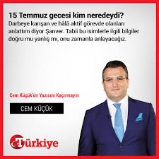 Cem küçük'e ak parti ve mavi marmara kanadından gelen tepkilere başbakanlık da eklendi. 15 Temmuz Gecesi Kim Neredeydi Cem Turkiye Gazetesi Facebook