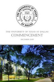This information is made available to the public. Commencement December 2020 The University Of Texas At Dallas By Utd Events Issuu