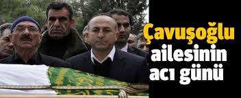 Ak parti kurucu üyelerinden olan mevlüt çavuşoğlu; Cavusoglu Ailesinin Aci Gunu