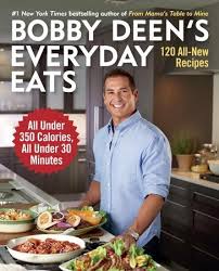 It's a good idea to make. Bobby Deen S Everyday Eats 120 All New Recipes All Under 350 Calories All Under 30 Minutes Ebook Bobby Deen 9780804177177 Christianbook Com