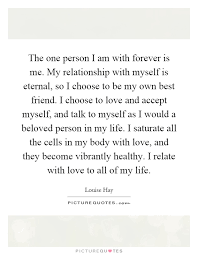The One Person I Am With Forever Is Me My Relationship With Picture Quotes
